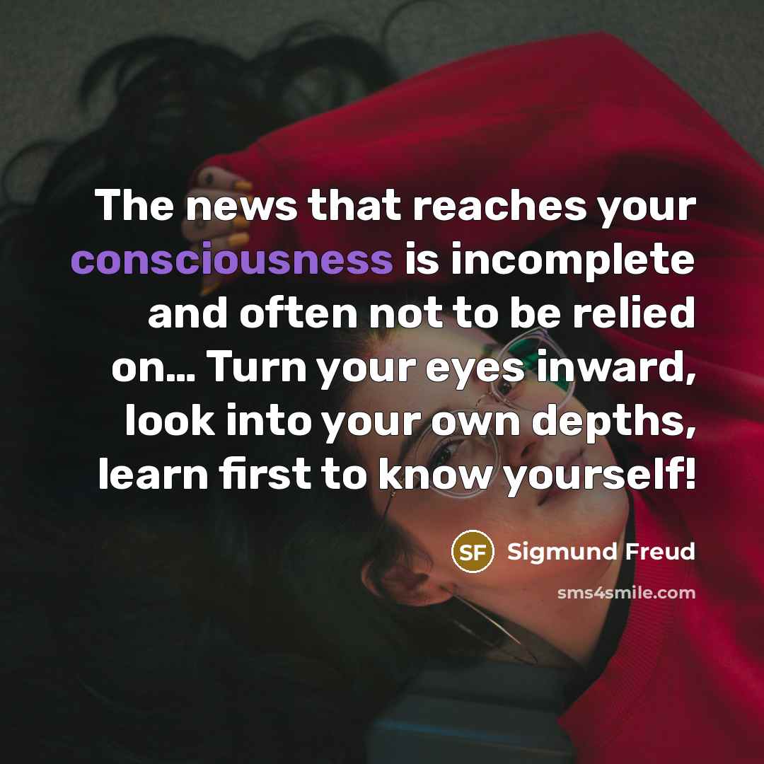 “The news that reaches your consciousness is incomplete and often…” quote by Sigmund Freud