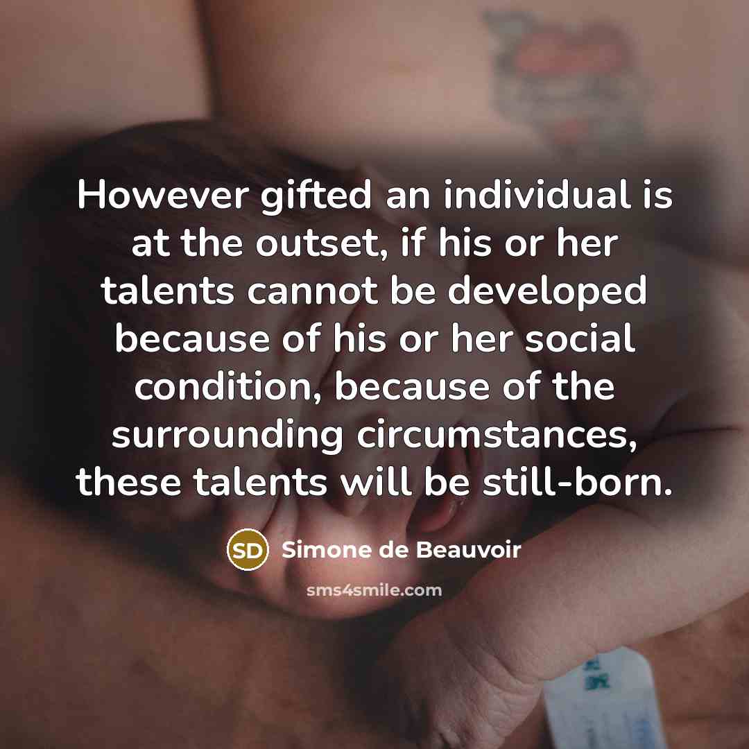 “However gifted an individual is at the outset, if his…” quote by Simone de Beauvoir
