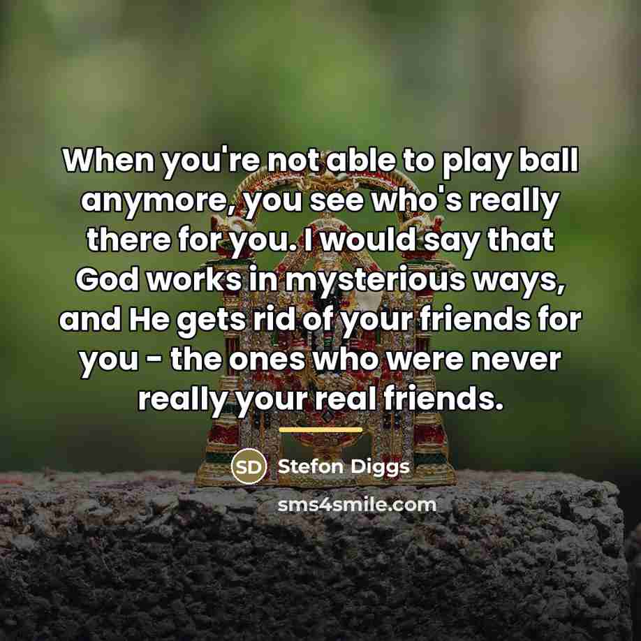 “When you're not able to play ball anymore, you see…” quote by Stefon Diggs