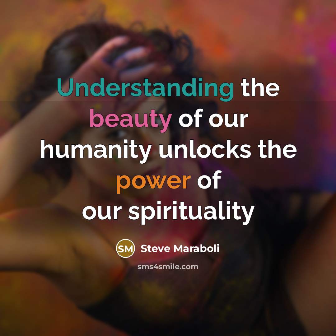 “Understanding the beauty of our humanity unlocks the power of…” quote by Steve Maraboli