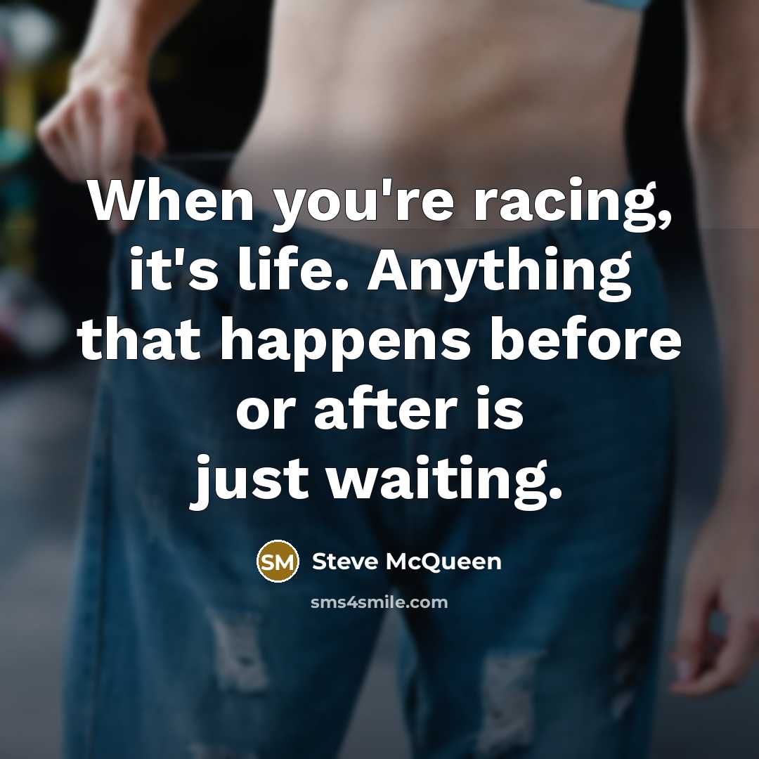 “When you're racing, it's life. Anything that happens before or…” quote by Steve McQueen