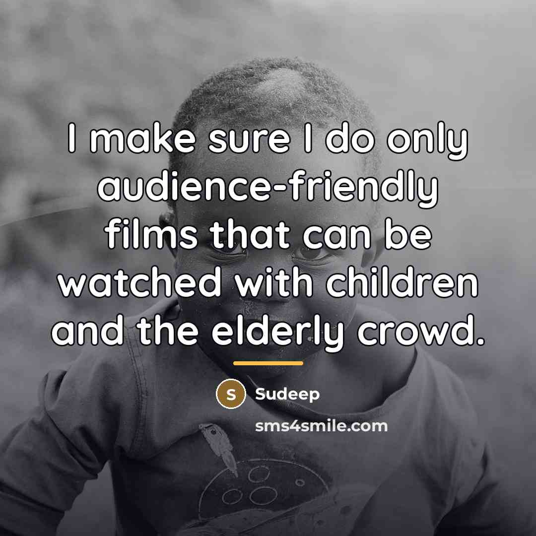 “I make sure I do only audience-friendly films that can…” quote by Sudeep