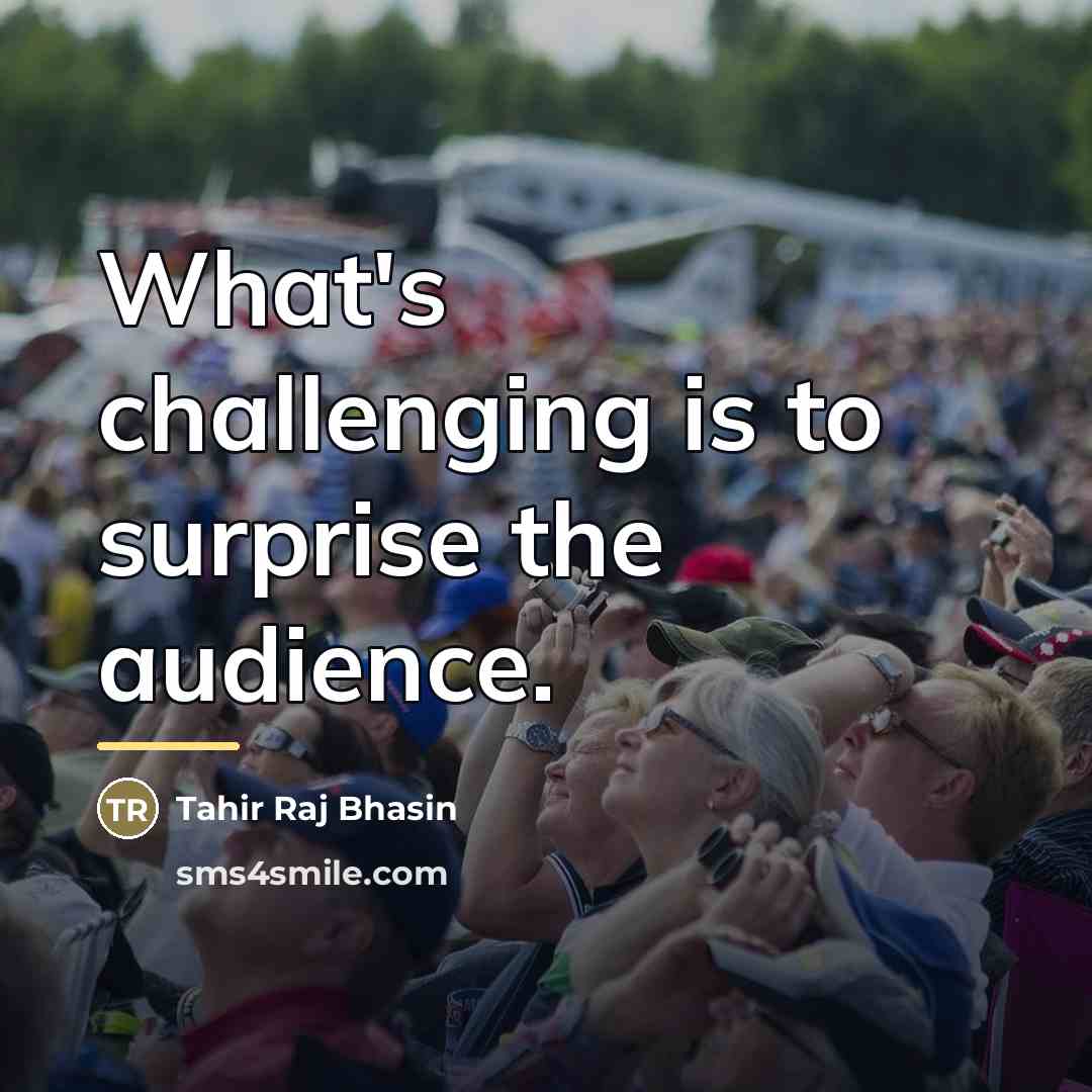 “What's challenging is to surprise the audience.…” quote by Tahir Raj Bhasin