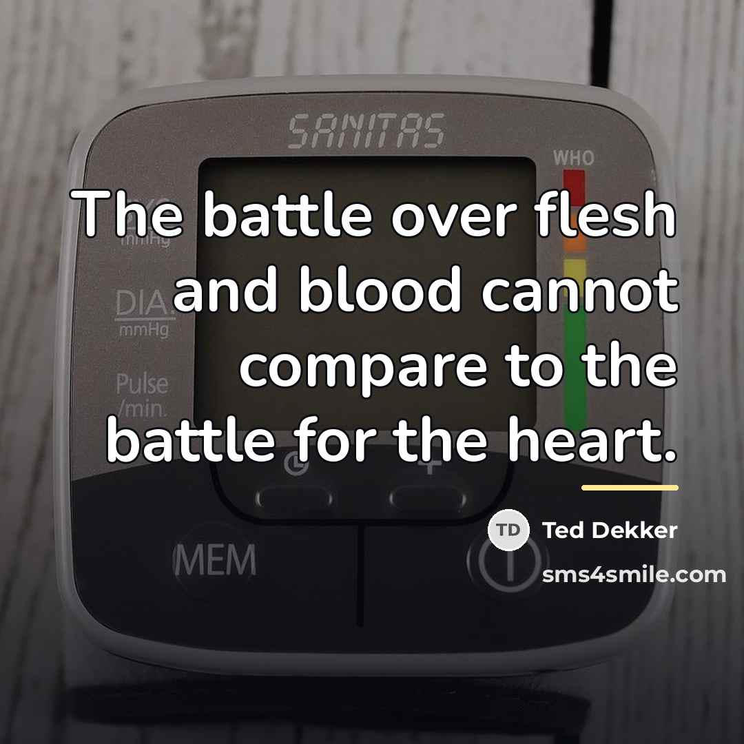 “The battle over flesh and blood cannot compare to the…” quote by Ted Dekker