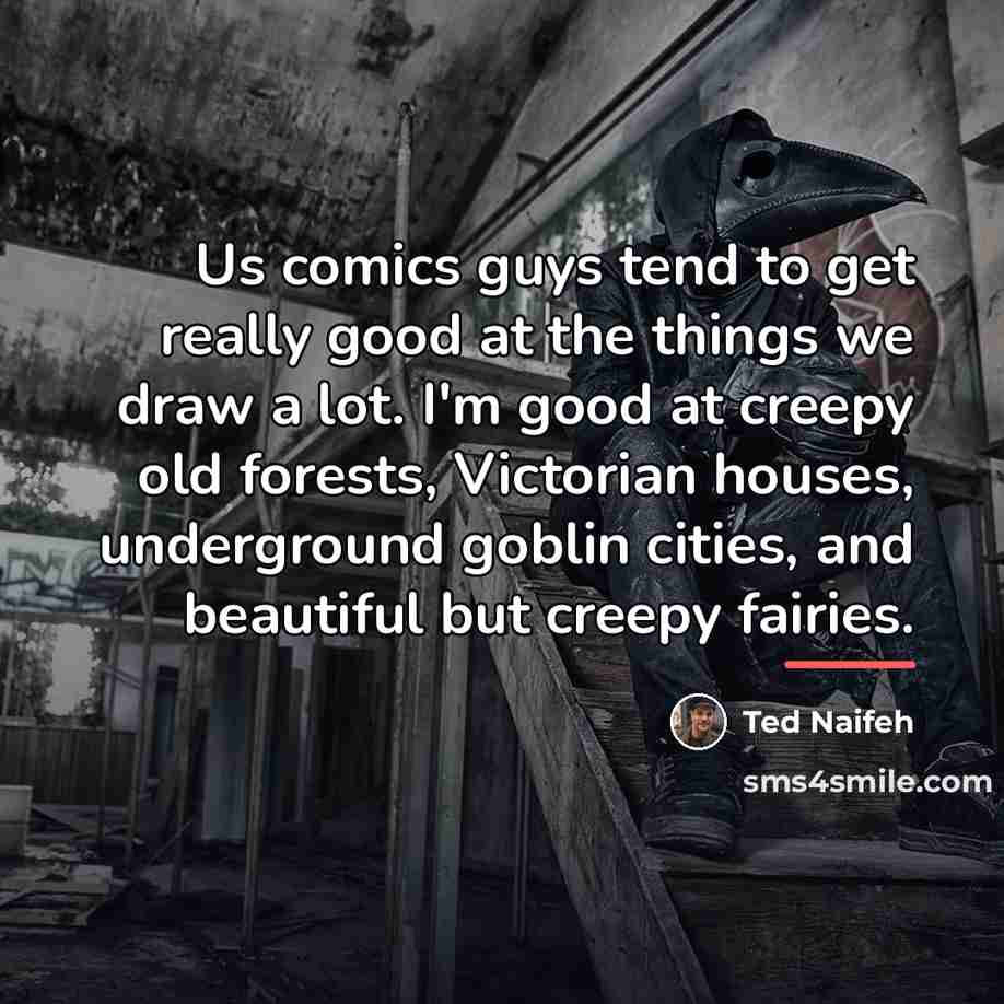 “Us comics guys tend to get really good at the…” quote by Ted Naifeh