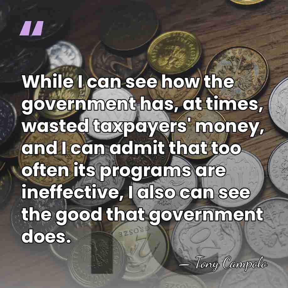 While I can see how the government has, at times, wasted taxpayers'&hellip; - Tony Campolo
