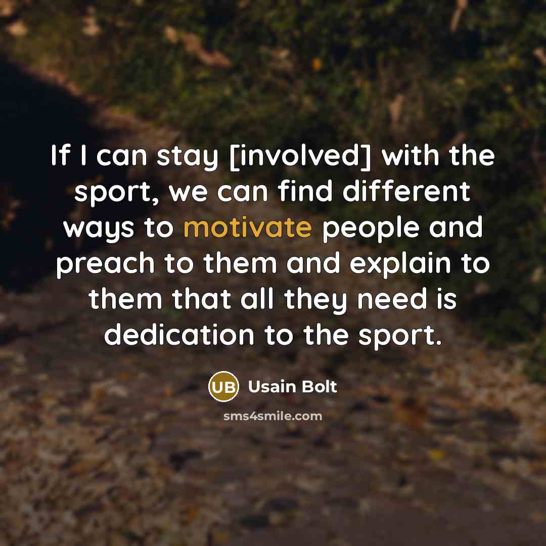 “If I can stay [involved] with the sport, we can…” quote by Usain Bolt