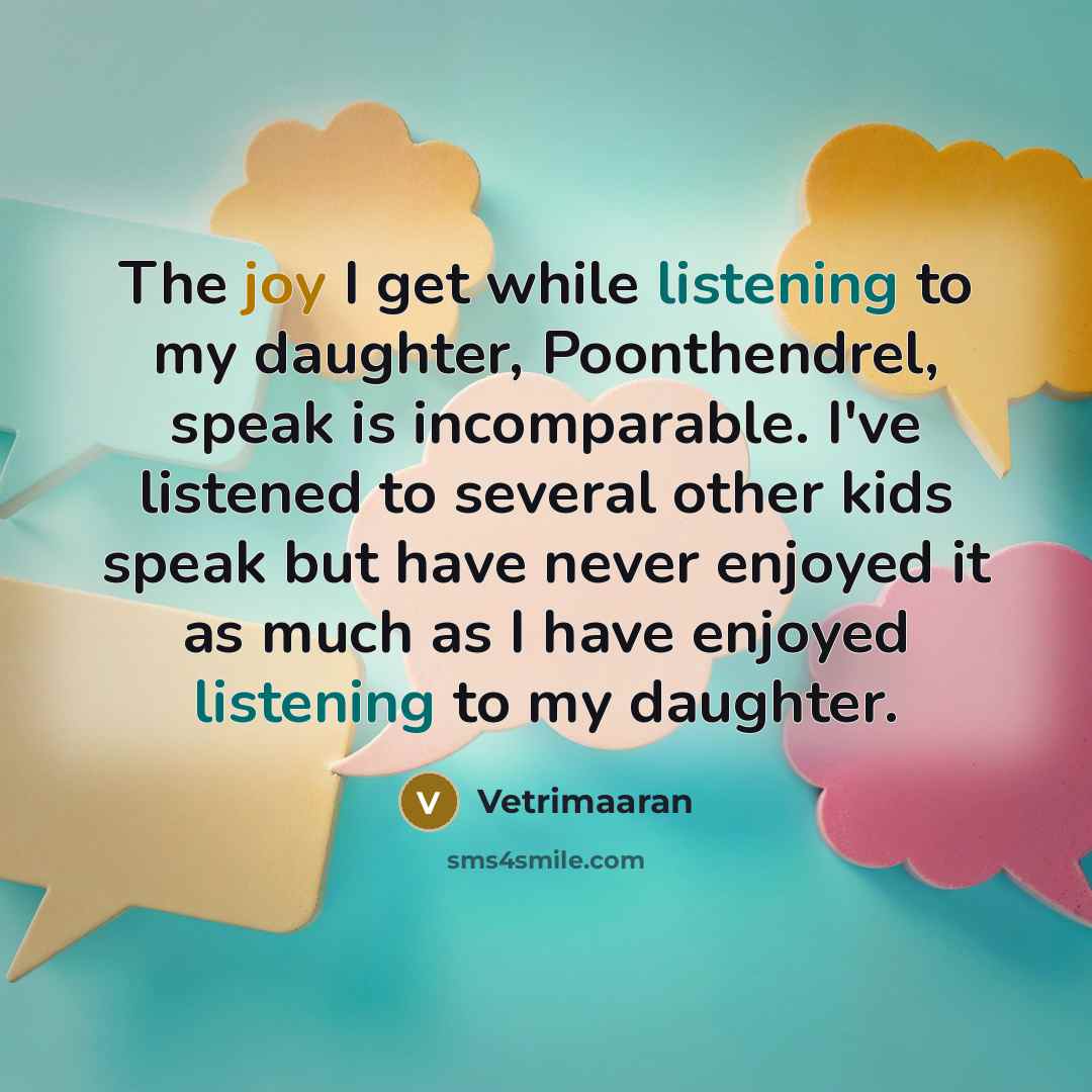 “The joy I get while listening to my daughter, Poonthendrel,…” quote by Vetrimaaran