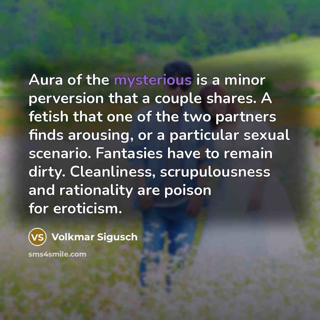 “Aura of the mysterious is a minor perversion that a…” quote by Volkmar Sigusch