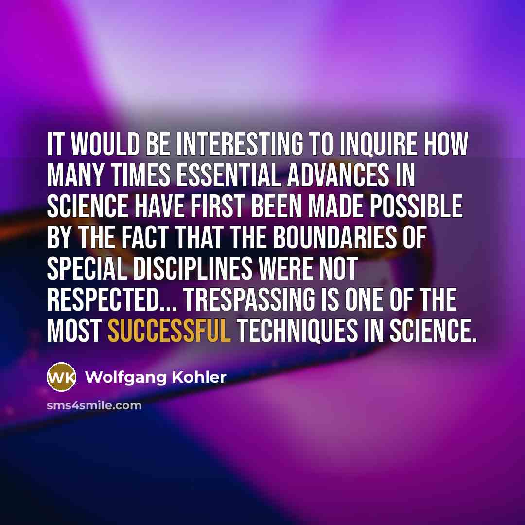 “It would be interesting to inquire how many times essential…” quote by Wolfgang Kohler