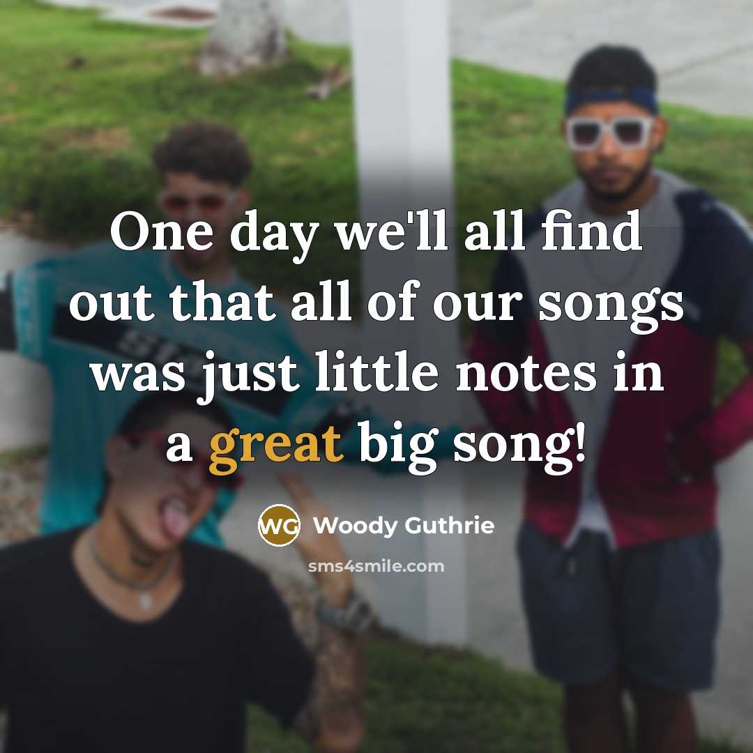 “One day we'll all find out that all of our…” quote by Woody Guthrie