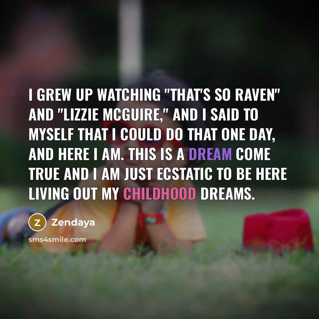 “I grew up watching "That's So Raven" and "Lizzie McGuire,"…” quote by Zendaya