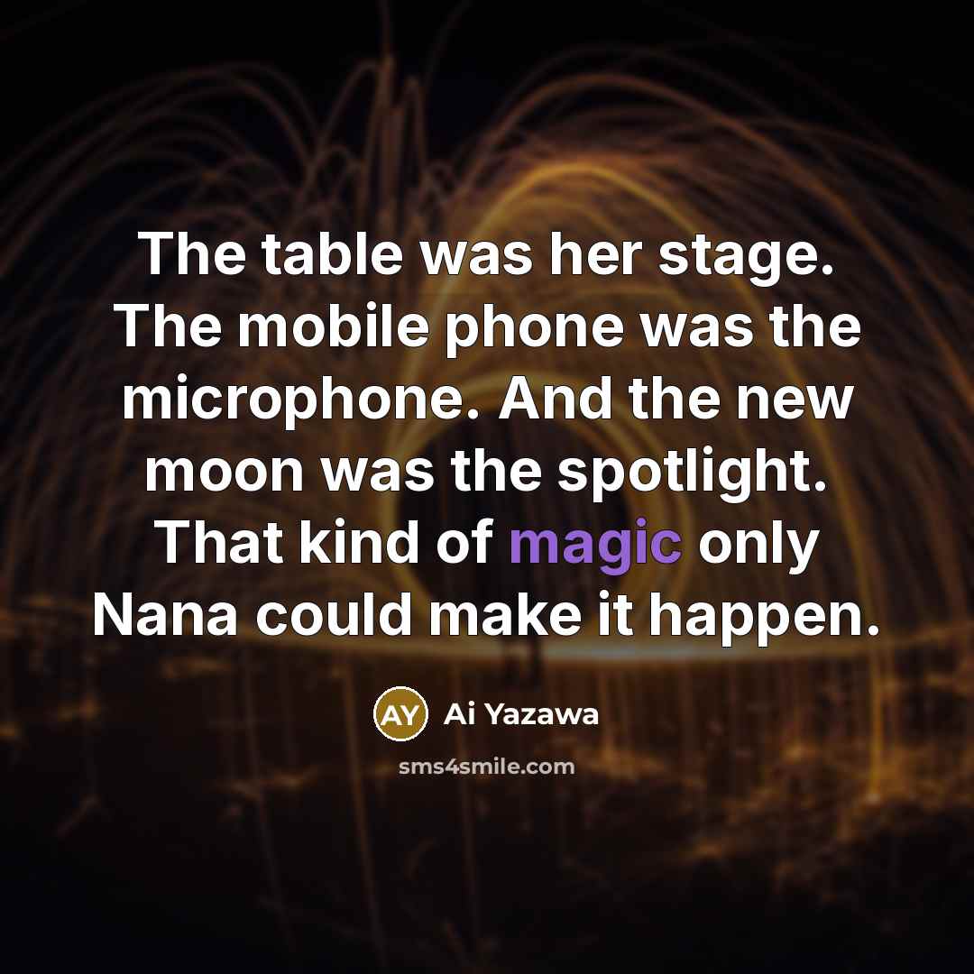 “The table was her stage. The mobile phone was the…” quote by Ai Yazawa