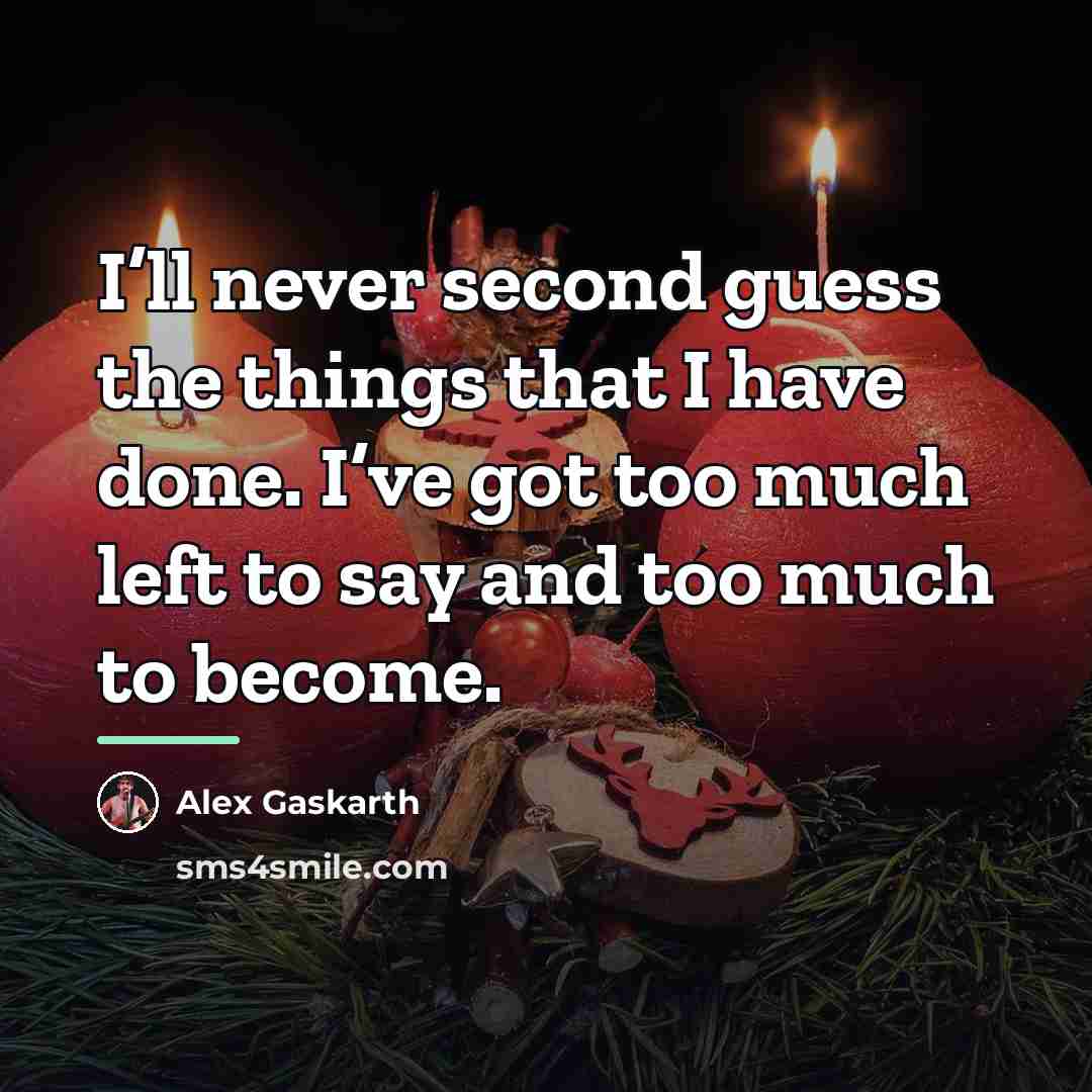 “I’ll never second guess the things that I have done.…” quote by Alex Gaskarth