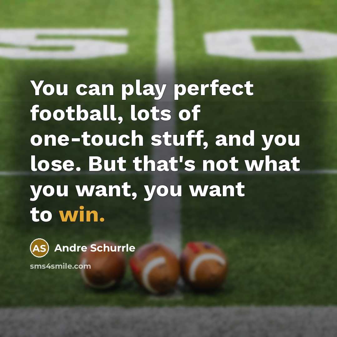 “You can play perfect football, lots of one-touch stuff, and…” quote by Andre Schurrle