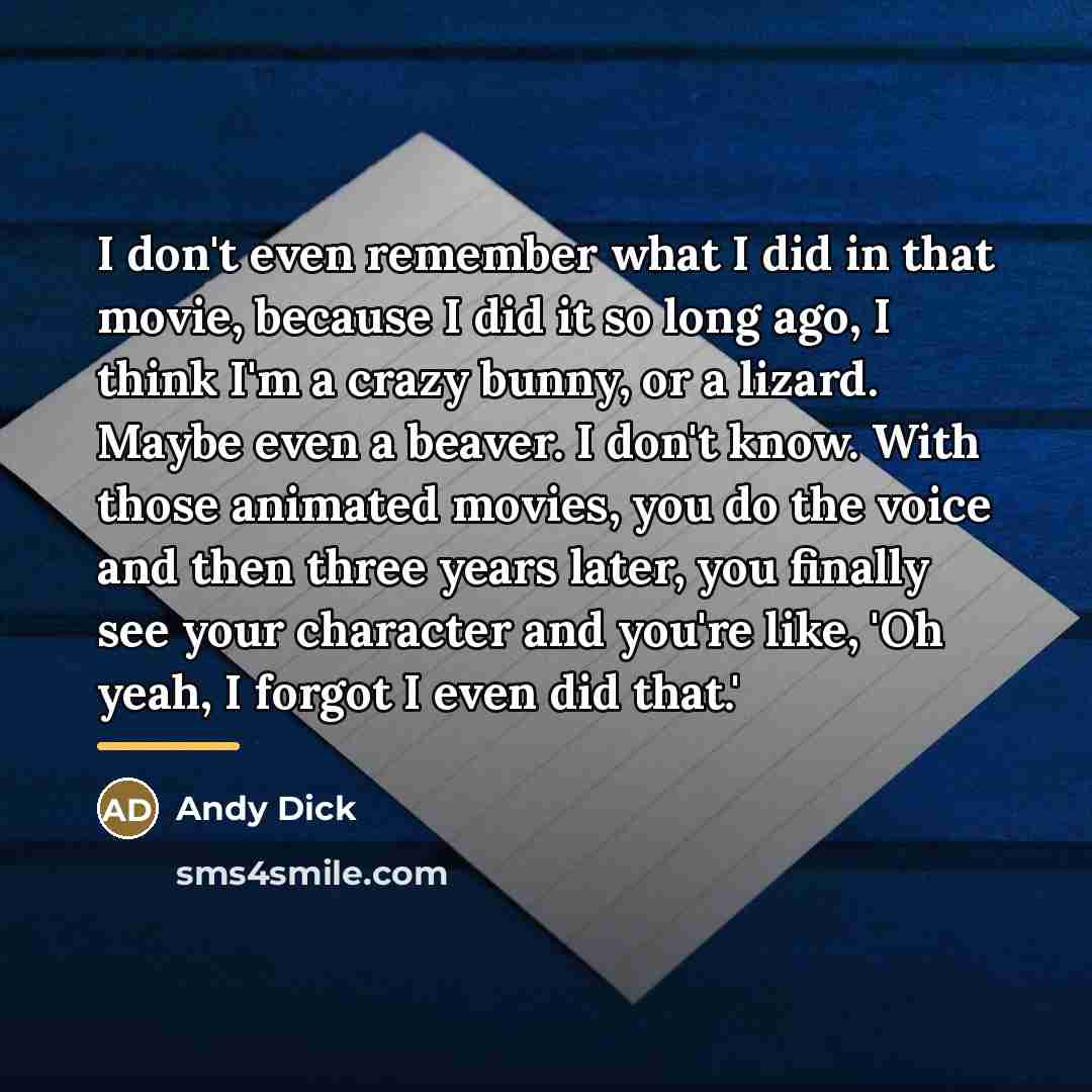 “I don't even remember what I did in that movie,…” quote by Andy Dick