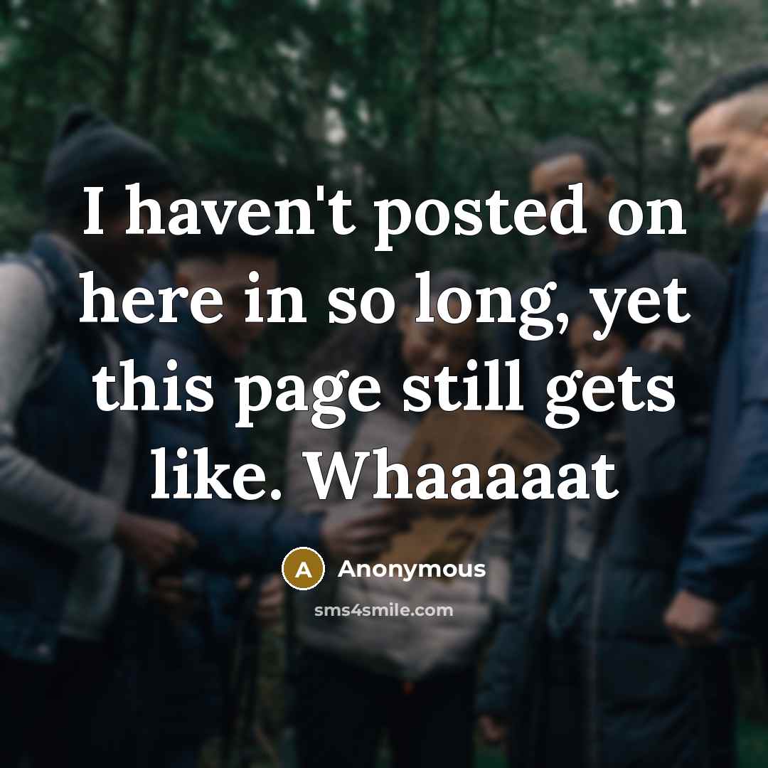 “I haven't posted on here in so long, yet this…” quote by Anonymous