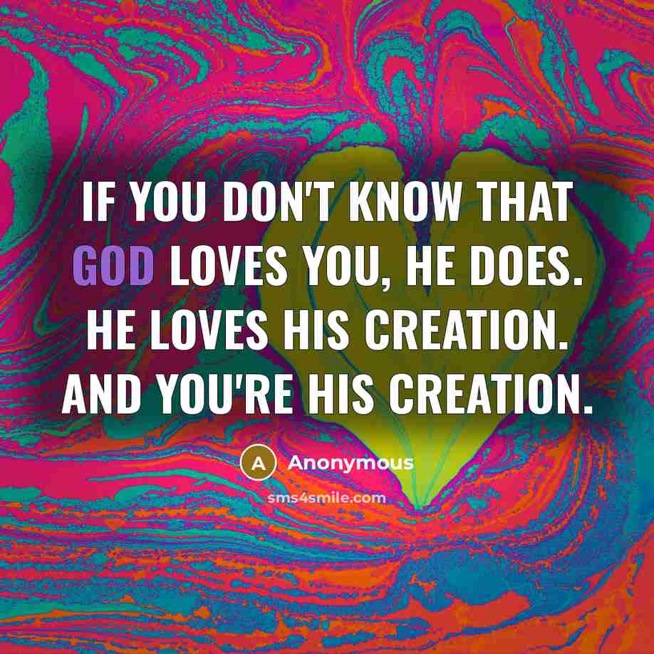 “If you don't know that God loves you, he does.…” quote by Anonymous