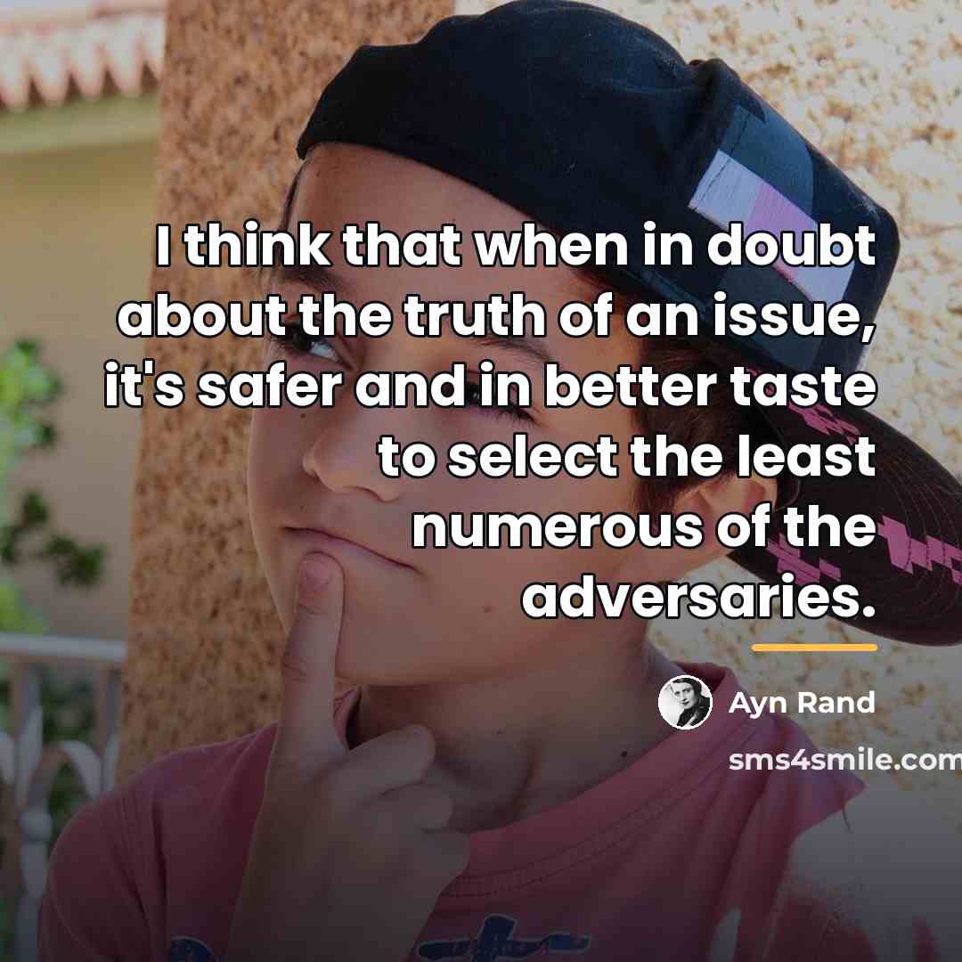 “I think that when in doubt about the truth of…” quote by Ayn Rand