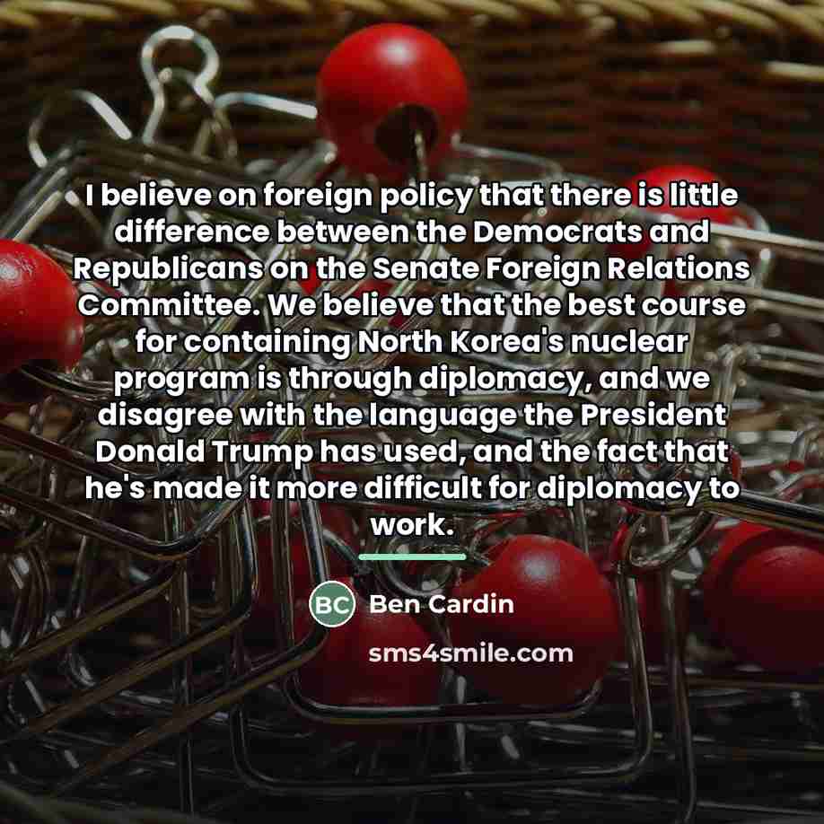 “I believe on foreign policy that there is little difference…” quote by Ben Cardin