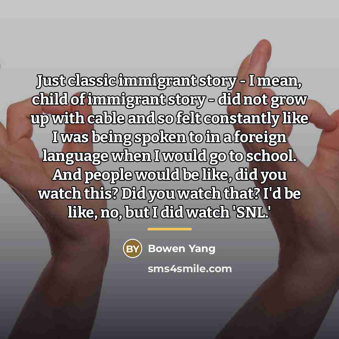 “Just classic immigrant story - I mean, child of immigrant…” quote by Bowen Yang