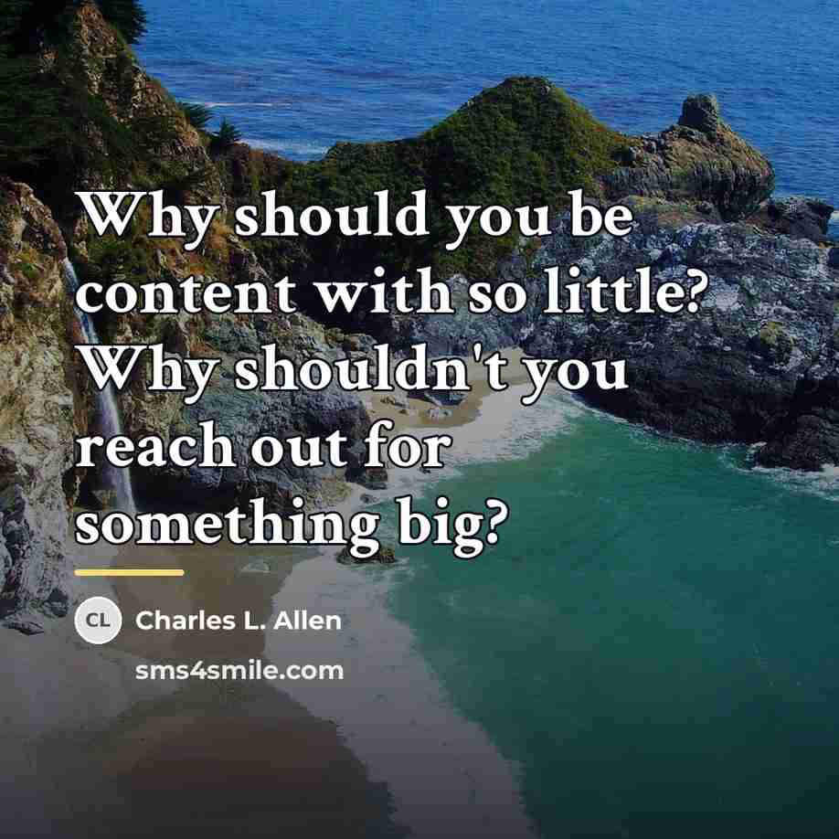 “Why should you be content with so little? Why shouldn't…” quote by Charles L. Allen