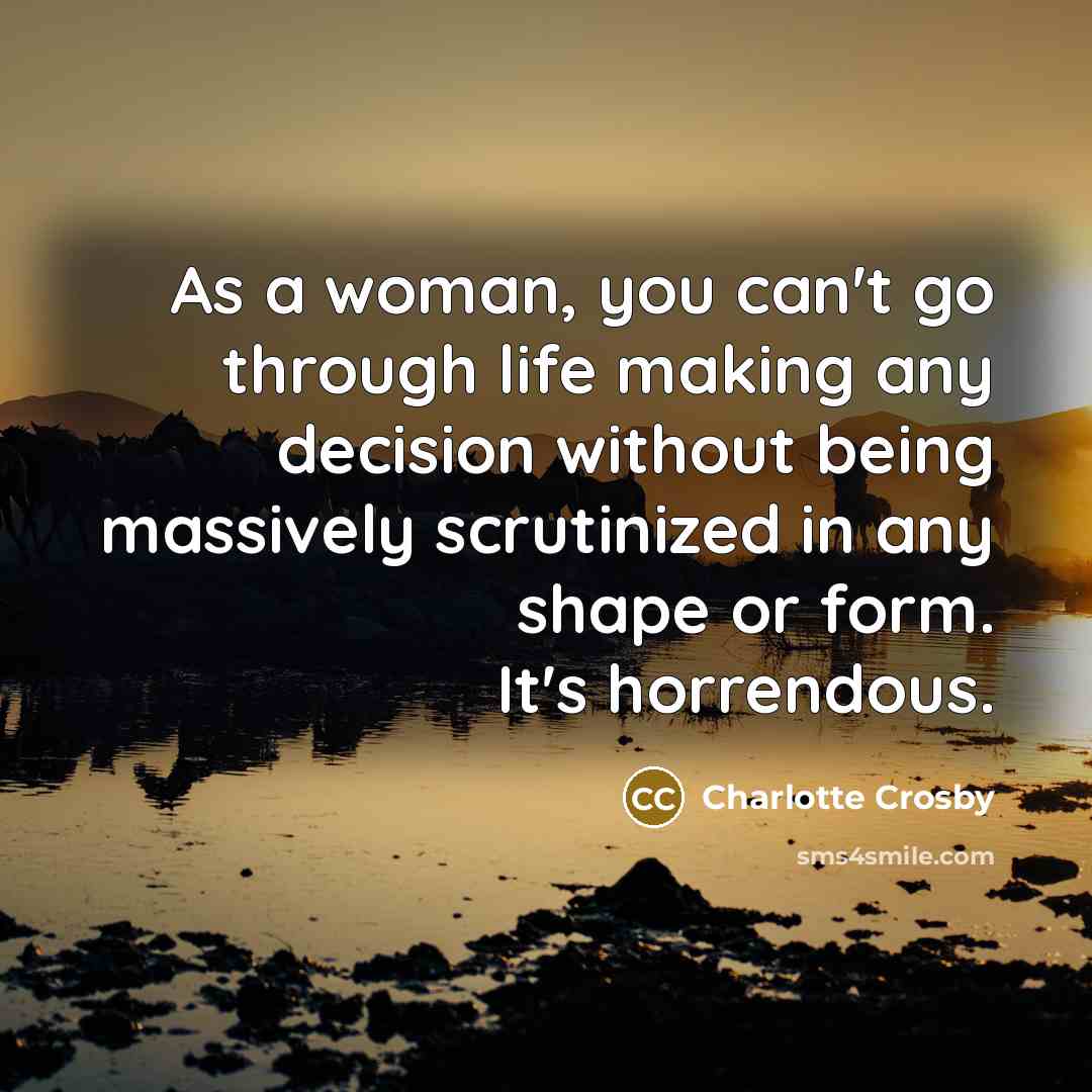“As a woman, you can't go through life making any…” quote by Charlotte Crosby