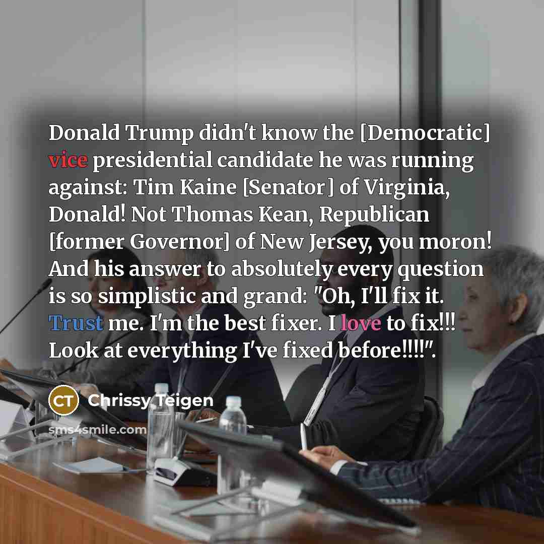 “Donald Trump didn't know the [Democratic] vice presidential candidate he…” quote by Chrissy Teigen