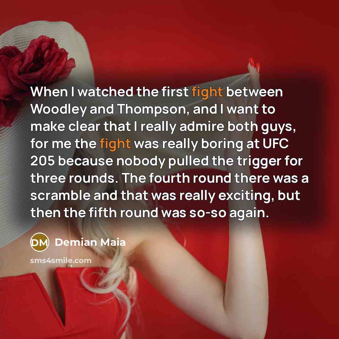 “When I watched the first fight between Woodley and Thompson,…” quote by Demian Maia