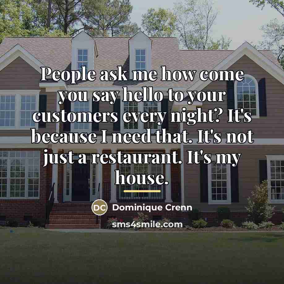 “People ask me how come you say hello to your…” quote by Dominique Crenn