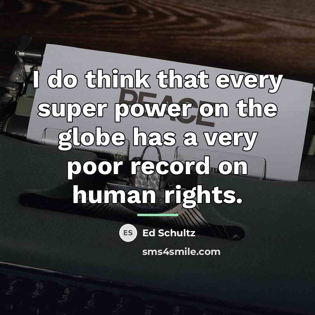 “I do think that every super power on the globe…” quote by Ed Schultz