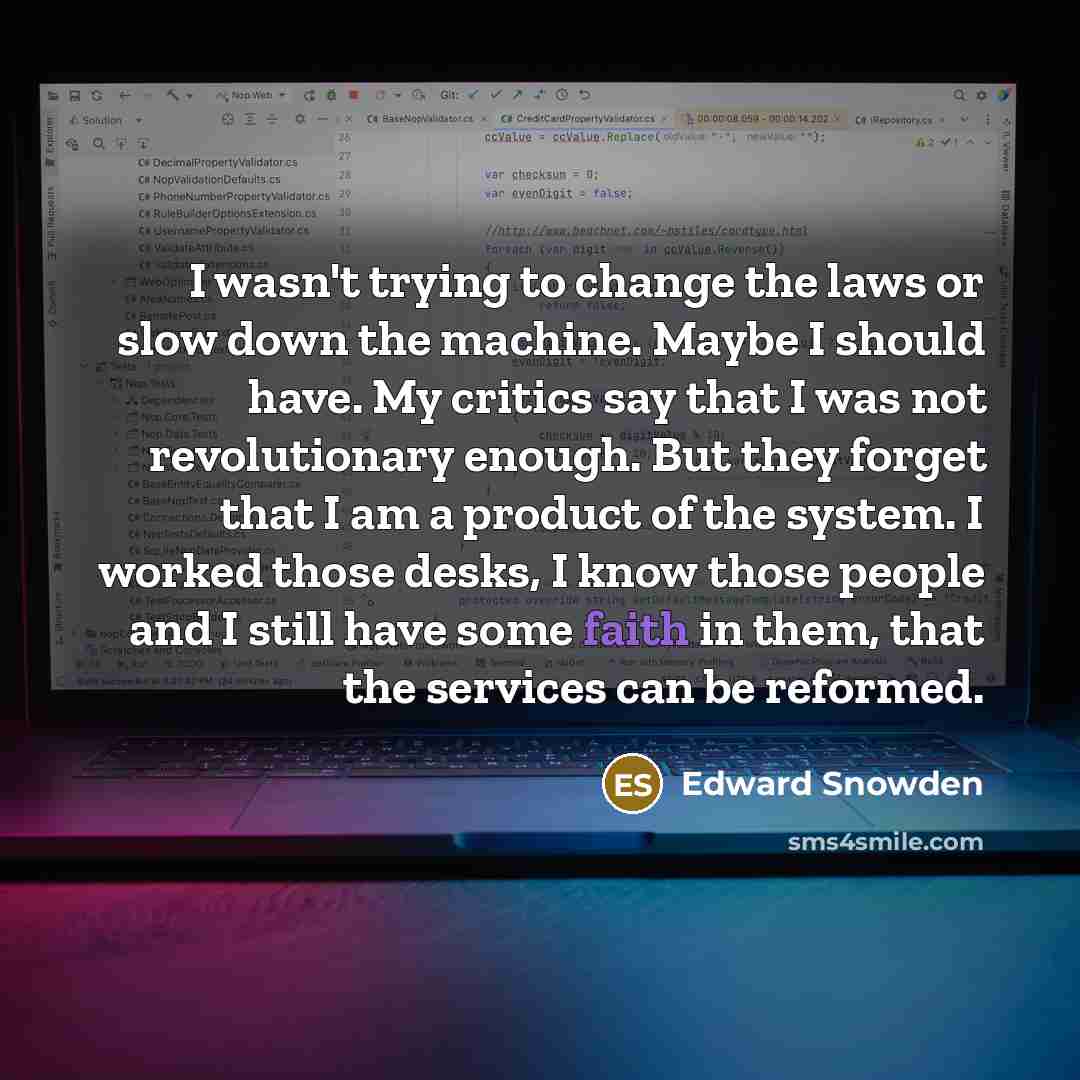 “I wasn't trying to change the laws or slow down…” quote by Edward Snowden