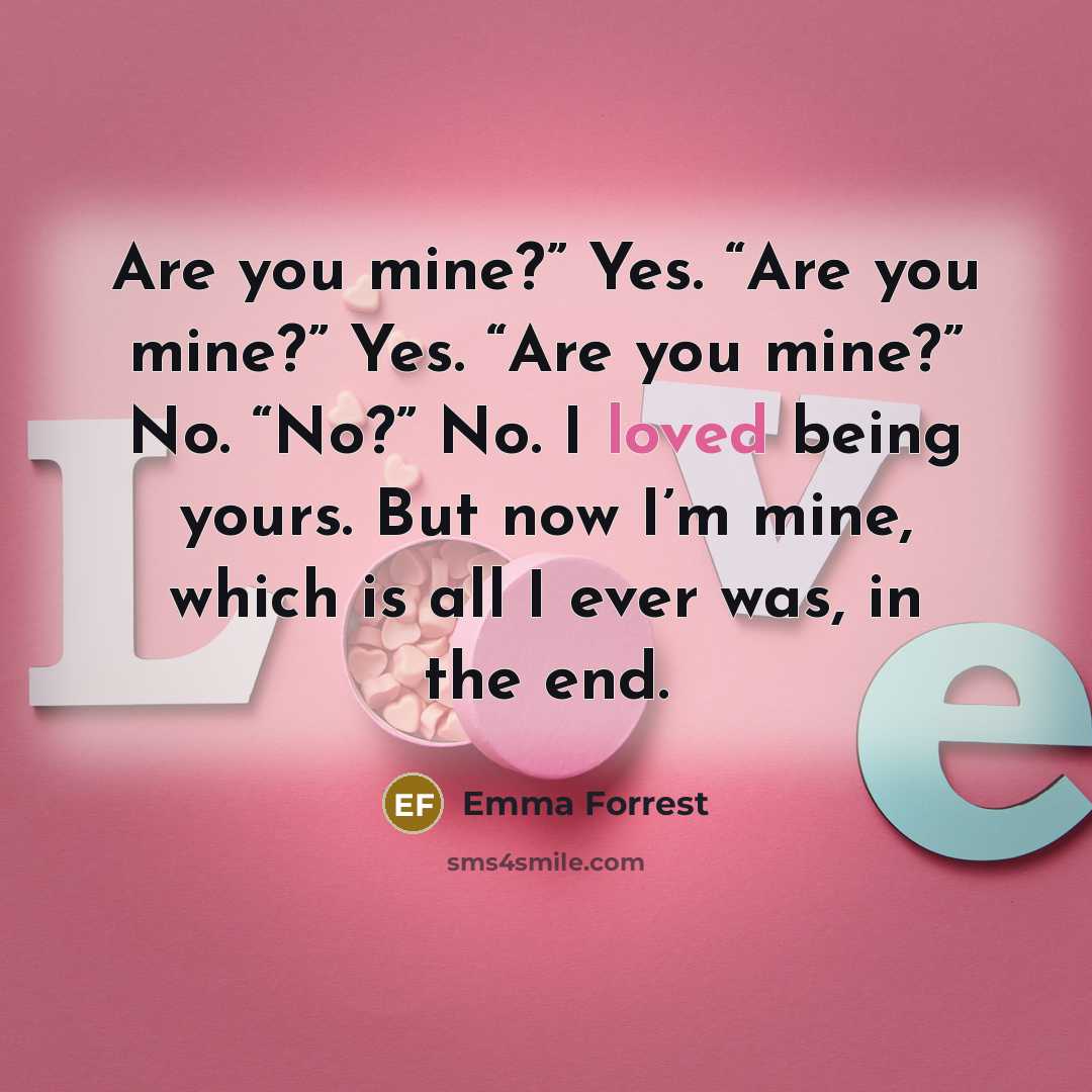 “Are you mine?” Yes. “Are you mine?” Yes. “Are you…” quote by Emma Forrest