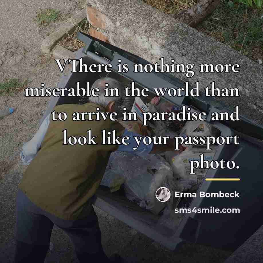 “VThere is nothing more miserable in the world than to…” quote by Erma Bombeck