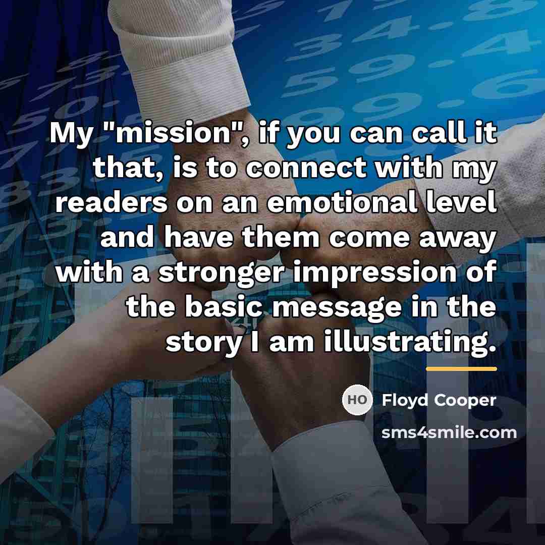 “My "mission", if you can call it that, is to…” quote by Floyd Cooper