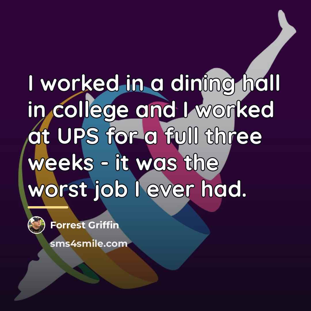 “I worked in a dining hall in college and I…” quote by Forrest Griffin