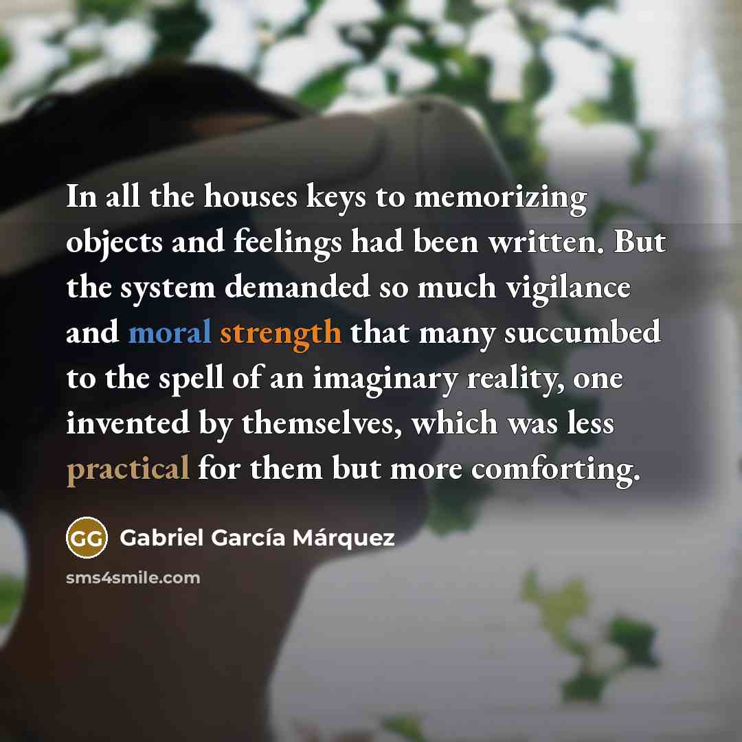 “In all the houses keys to memorizing objects and feelings…” quote by Gabriel Garcia Marquez
