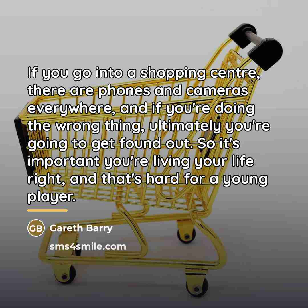 “If you go into a shopping centre, there are phones…” quote by Gareth Barry