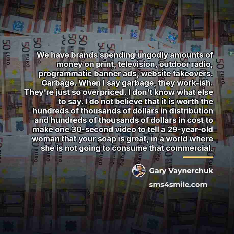 “We have brands spending ungodly amounts of money on print,…” quote by Gary Vaynerchuk