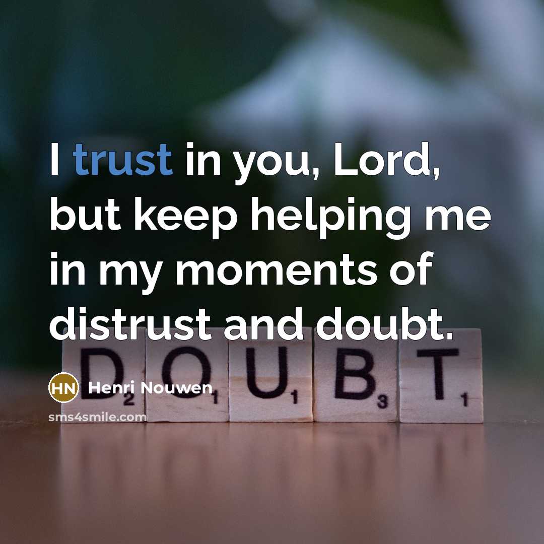 “I trust in you, Lord, but keep helping me in…” quote by Henri Nouwen