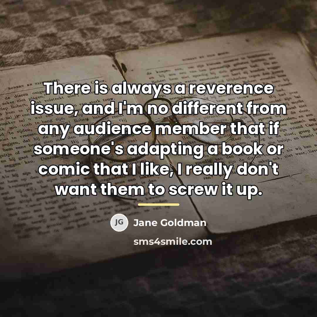 “There is always a reverence issue, and I'm no different…” quote by Jane Goldman