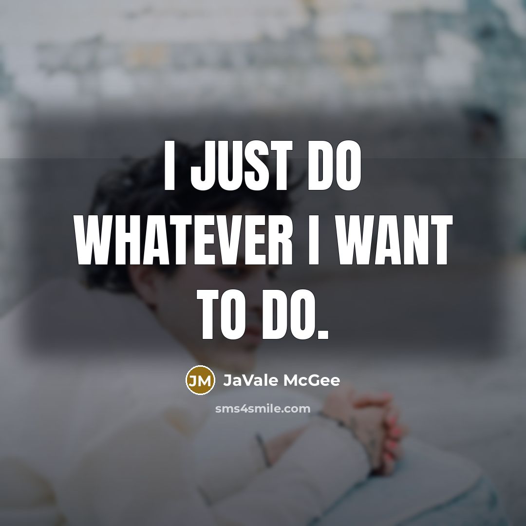 “I just do whatever I want to do.…” quote by JaVale McGee