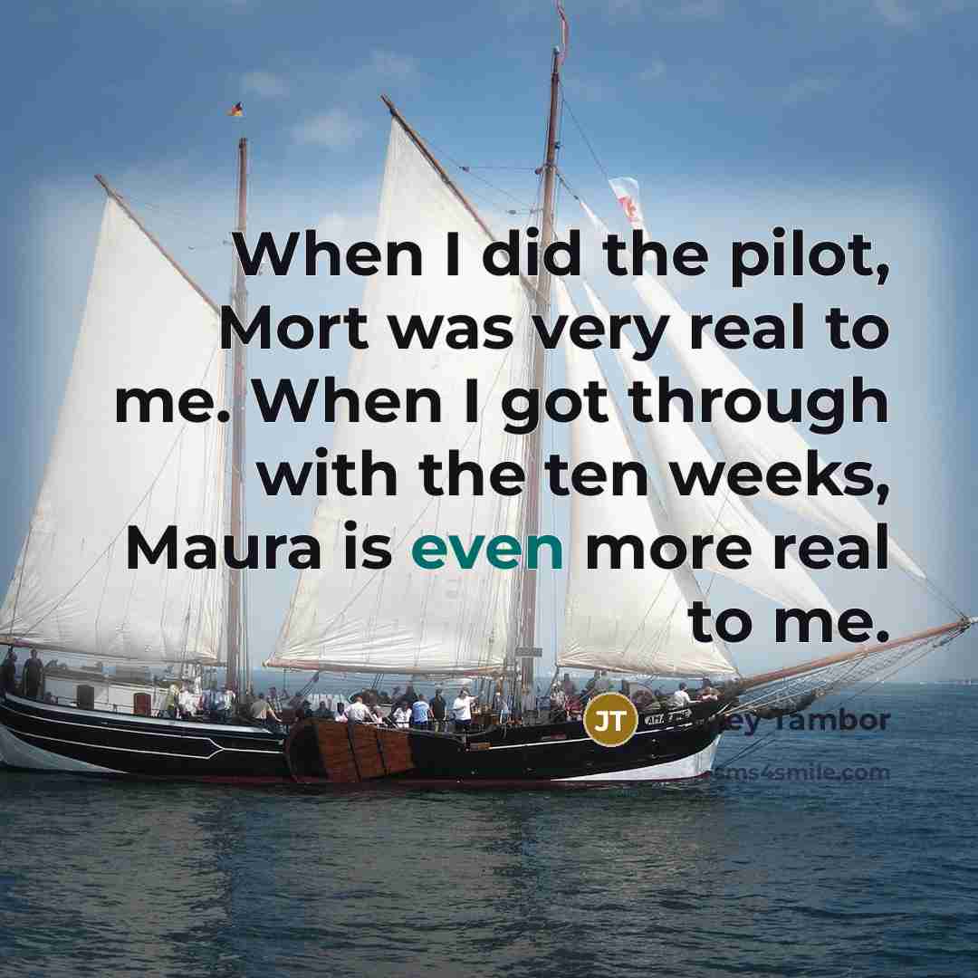 “When I did the pilot, Mort was very real to…” quote by Jeffrey Tambor