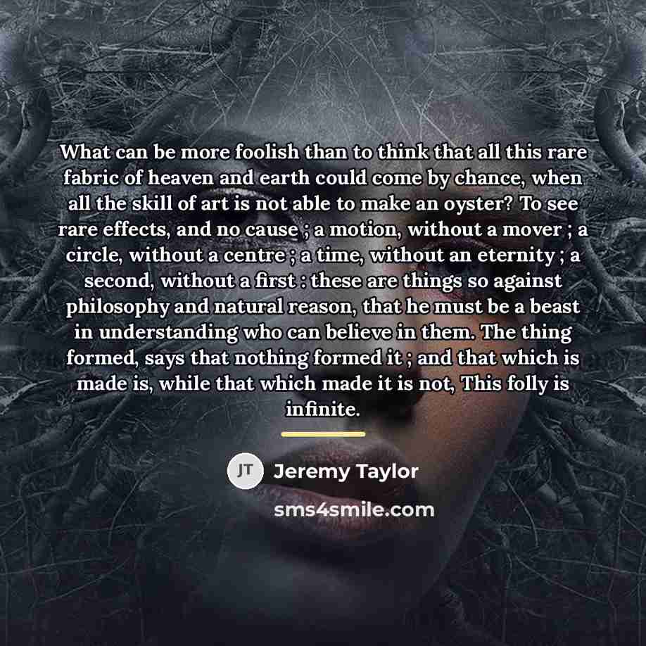“What can be more foolish than to think that all…” quote by Jeremy Taylor