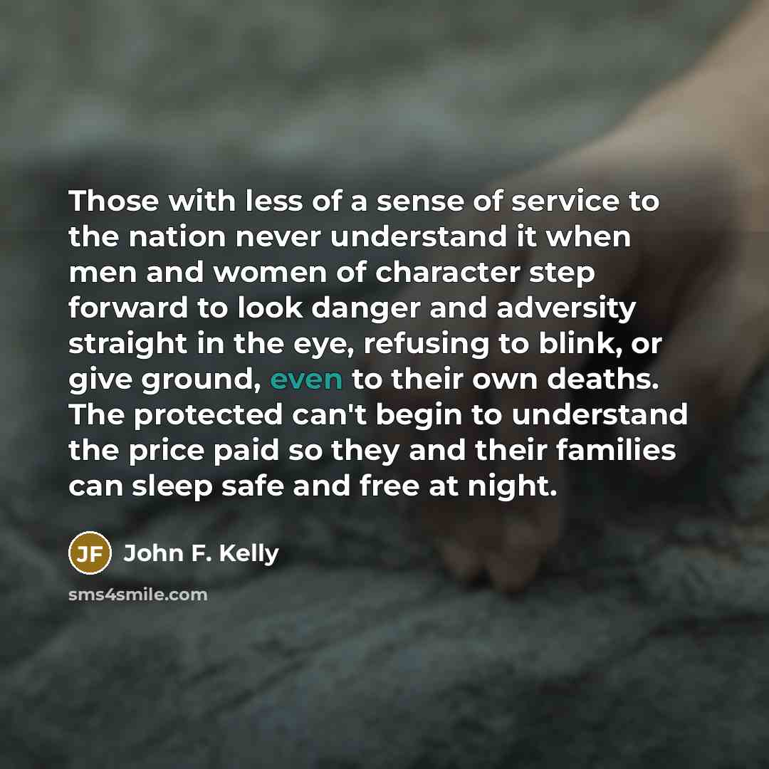 “Those with less of a sense of service to the…” quote by John F. Kelly