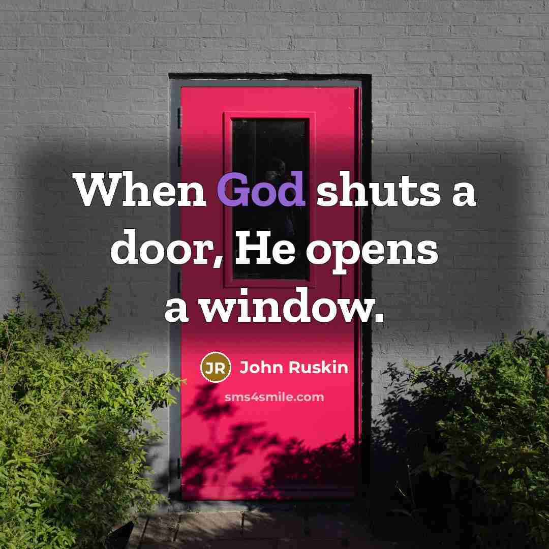 “When God shuts a door, He opens a window.” quote by John Ruskin