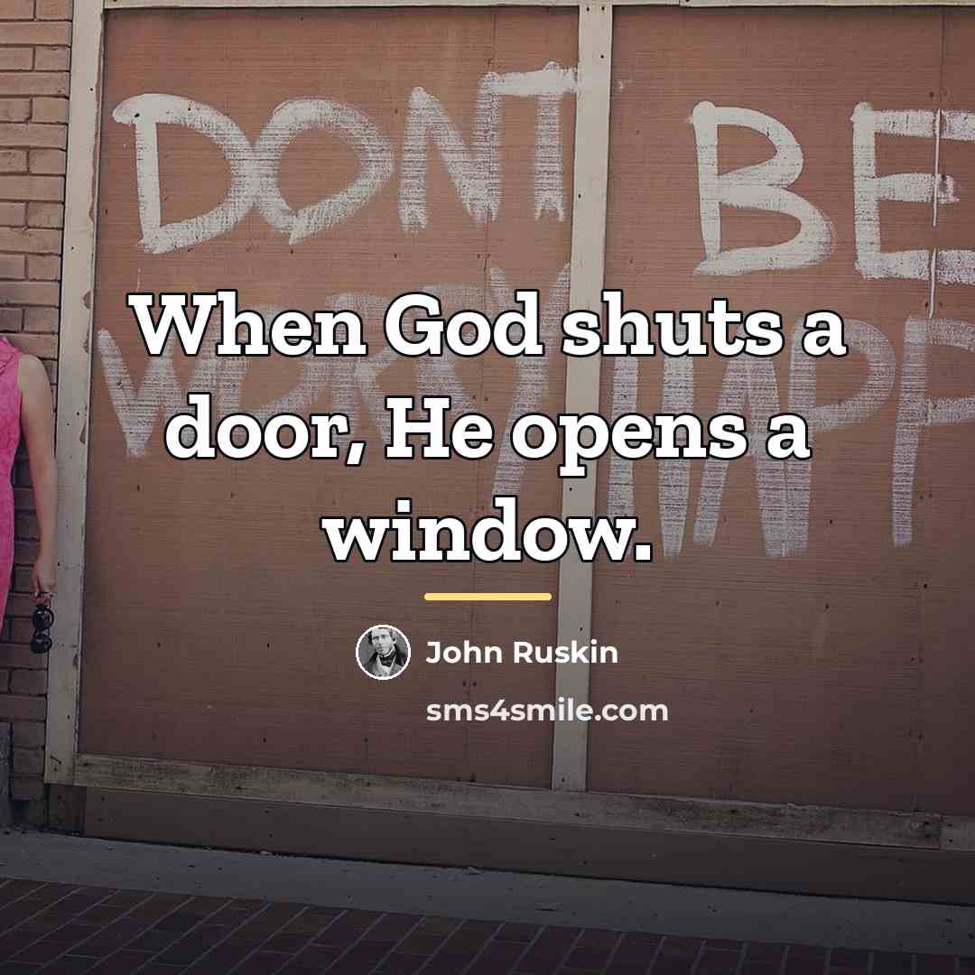 “When God shuts a door, He opens a window.…” quote by John Ruskin