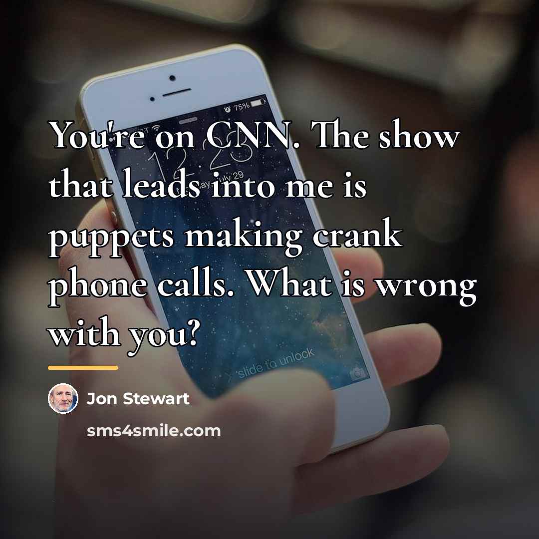 “You're on CNN. The show that leads into me is…” quote by Jon Stewart