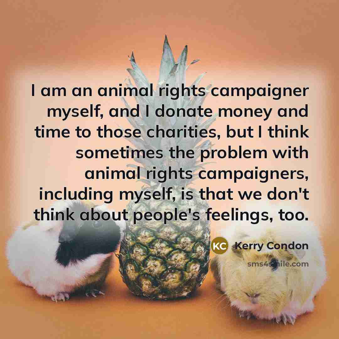 “I am an animal rights campaigner myself, and I donate…” quote by Kerry Condon