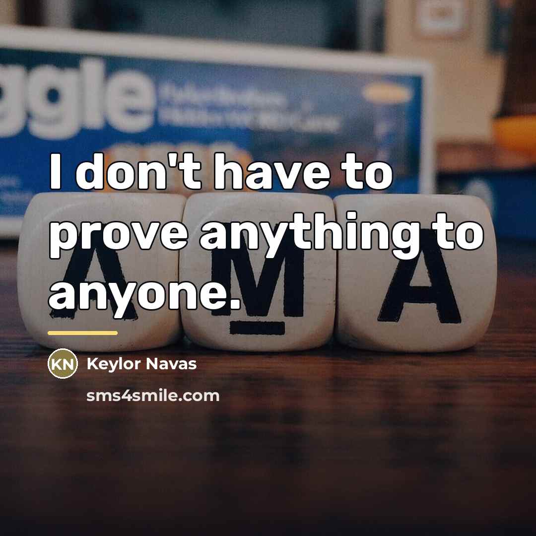 “I don't have to prove anything to anyone.…” quote by Keylor Navas